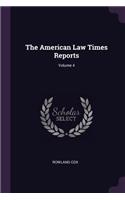 The American Law Times Reports; Volume 4
