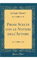 Prose Scelte Con Le Notizie Dell'autore (Classic Reprint)