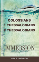 Immersion Bible Studies: Colossians, 1 Thessalonians, 2 Thessalonians