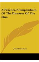 A Practical Compendium Of The Diseases Of The Skin