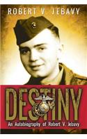 Destiny: An Autobiography of Robert V. Jebavy(English)
