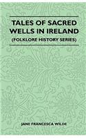 Tales of Sacred Wells in Ireland (Folklore History Series)