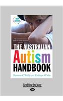 The Australian Autism Handbook: The Essential Resource Guide for Autism Spectrum Disorder (Large Print 16pt)