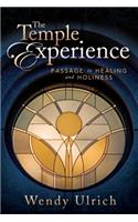 The Temple Experience: Passage to Healing and Holiness: Passage to Healing and Holiness