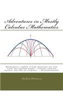 Adventures in Mostly Calculus Mathematics