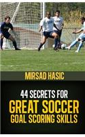 44 Secrets for Great Soccer Goal Scoring Skills