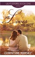 He Loves Me Not: (Lily's Story)