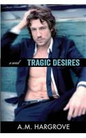Tragic Desires (A Tragic Novel)