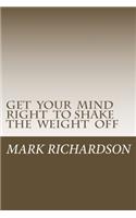 Get Your Mind Right to Shake the Weight Off