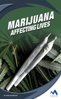 Marijuana: Affecting Lives(Affecting Lives: Drugs and Addiction)