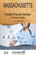 Massachusetts Physician Directory with Group Practices 2016 Thirty-Ninth Edition