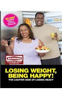 Losing Weight, Being Happy! The lighter side of losing heavy.