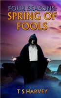 Spring of Fools: (Four Seasons)
