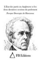 L'État des partis en Angleterre et les deux dernières sessions du parlement: (French)