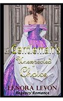 Regency Romance: A Gentleman's Unexpected Choice: Clean and Wholesome Historical Romance