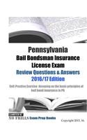 Pennsylvania Bail Bondsman Insurance License Exam Review Questions & Answers 2016/17 Edition