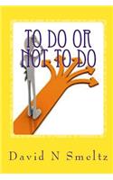 To Do or Not to Do: Life has Decisions(1 Ministry)
