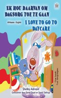 I Love to Go to Daycare (Afrikaans English Bilingual Children's Book)