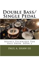 Double Bass/Single Pedal