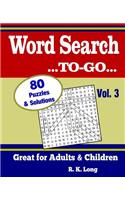 Word Search To-Go, Volume 3: 80 Full-Page Word Search Puzzles, Great for Adults and Children