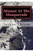 Minuet At The Masquerade: Macabre Tales Of Mayhem, Amorous Mania, and Melancholy