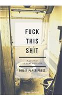 Fuck This Shit: Lined Notebook/Journal (7X10Large) (150 Pages)