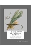 Vade mecum of Fly Fishing For Trout
