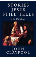 Stories Jesus Still Tells