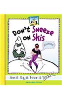 Don't Sneeze on Skis