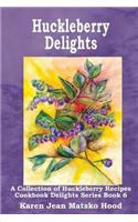 Huckleberry Delights Cookbook