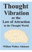 Thought Vibration or the Law of Attraction in the Thought World