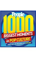 People 1,000 Biggest Moments in Pop Culture: Fame, Fads and Breaking News 1974-2011