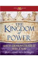 The Kingdom of Power: How to Demonstrate It Here and Now(Spirit-Led Bible Study)