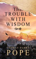 Trouble With Wisdom