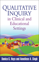 Qualitative Inquiry in Clinical and Educational Settings