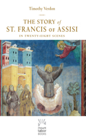 The Story of St. Francis of Assisi: In Twenty-Eight Scenes