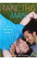 Take This Man: Gay Romance Stories