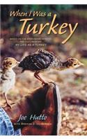 When I Was a Turkey: Based on the Emmy Award-Winning PBS Documentary My Life as a Turkey