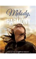 Hear the Melody, Live the Harmony