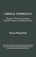 Liberal Democracy: Remain a Hope for Attaining Peaceful Nations and Political Actors