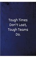 Tough Times Don't Last, Tough Teams Do