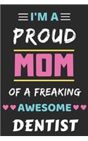 I'm A Proud Mom Of A Freaking Awesome Dentist
