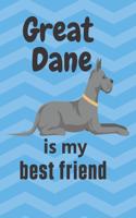 Great Dane is my best friend