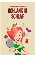 Ernährungstagebuch - Schlank im Schlaf: Abnehmtagebuch zum Ausfüllen - Für alle Ernährungsformen - Motivationssprüche - Habit-Tracker für Schlaf und Wasser - Tagebuch