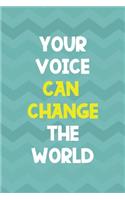 Your Voice Can Change The World