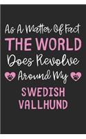 As A Matter Of Fact The World Does Revolve Around My Swedish Vallhund: Lined Journal, 120 Pages, 6 x 9, Funny Swedish Vallhund Gift Idea, Black Matte Finish (As A Matter Of Fact The World Does Revolve Around My Swedish 