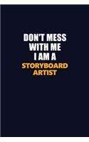 Don't Mess With Me I Am A Storyboard Artist: Career journal, notebook and writing journal for encouraging men, women and kids. A framework for building your career.