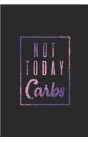 Not Today Carbs