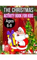 The Christmas Activity Book for Kids Ages 6-8: A Creative Holiday Fun and Activity work Book for kids Ages 6-8 with Brain Sharper Games Maze, Christmas Word Search, Find Differences and Shadow ma