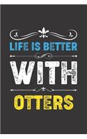 Life Is Better With Otters: Funny Otters Lovers Gifts Dot Grid Journal Notebook 6x9 120 Pages